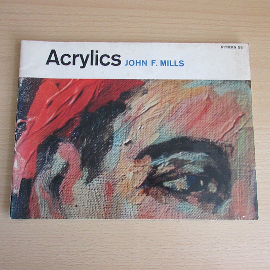Acrylics, by John F. Mills, Pitman No.58 (Softback, 1967)