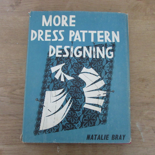 More Dress Pattern Designing, by Natalie Bray (Hardback, 1967)