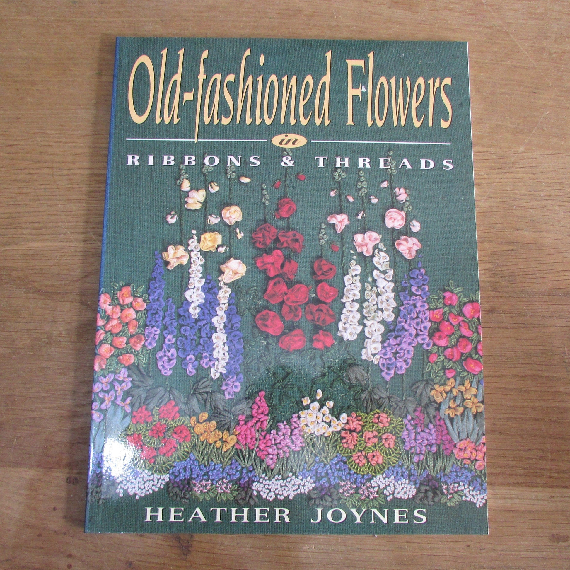Old-Fashioned Flowers in Ribbons & Threads, by Heather Joynes (Softback, 1995)