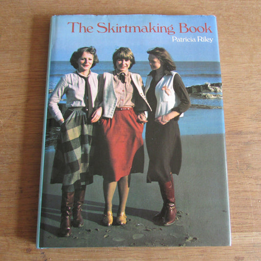 The Skirtmaking Book, by Patricia Riley (Hardback, 1979)