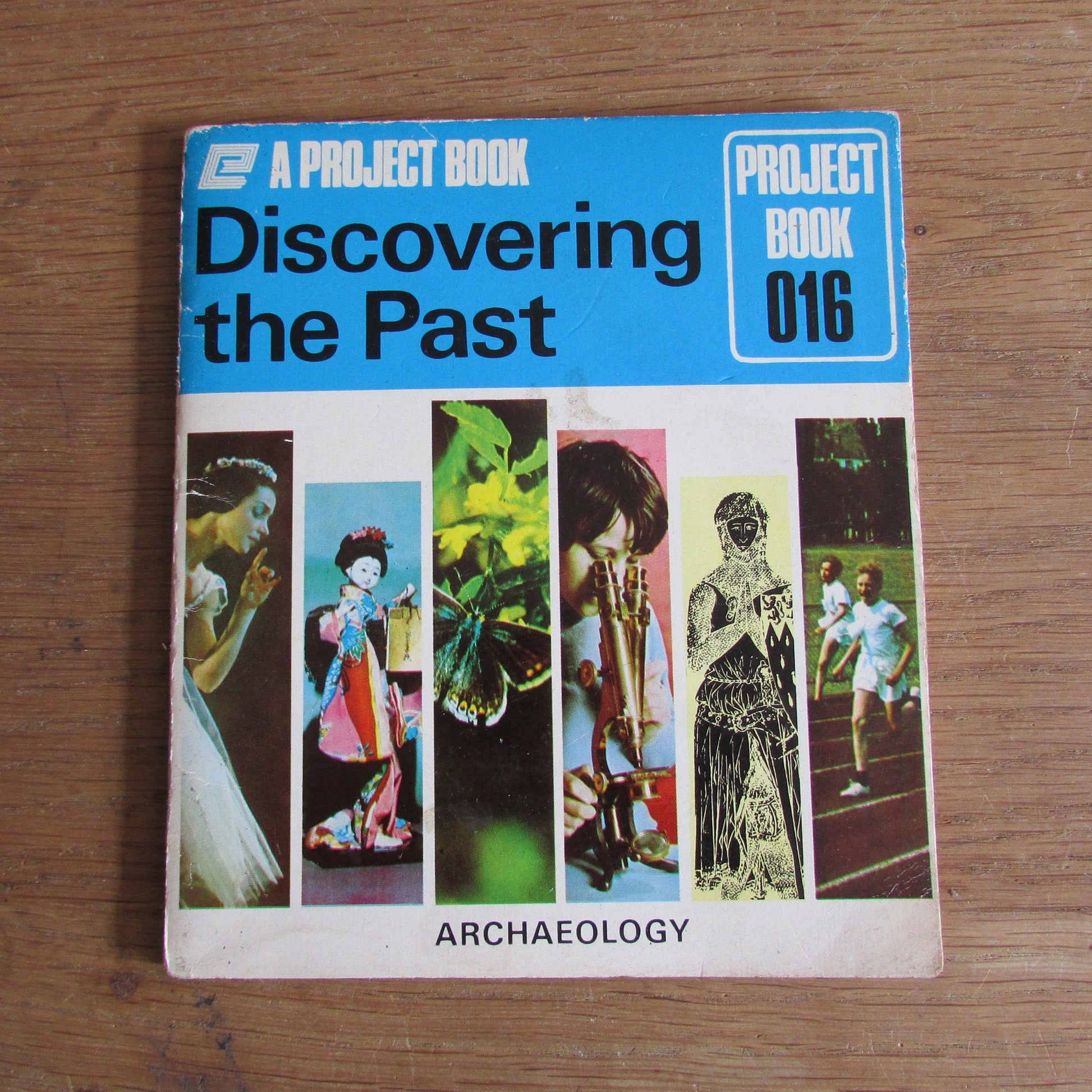 Project Book 106: Archaeology Discovering the Past, by Charles Bowen, & Eileen Buckle (1973)