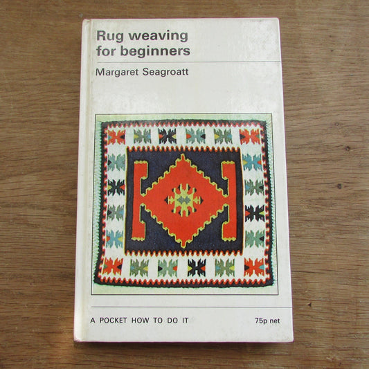 Rug Weaving for Beginners: a pocket how to do it, by Margaret Seagroatt (Hardback, 1971)