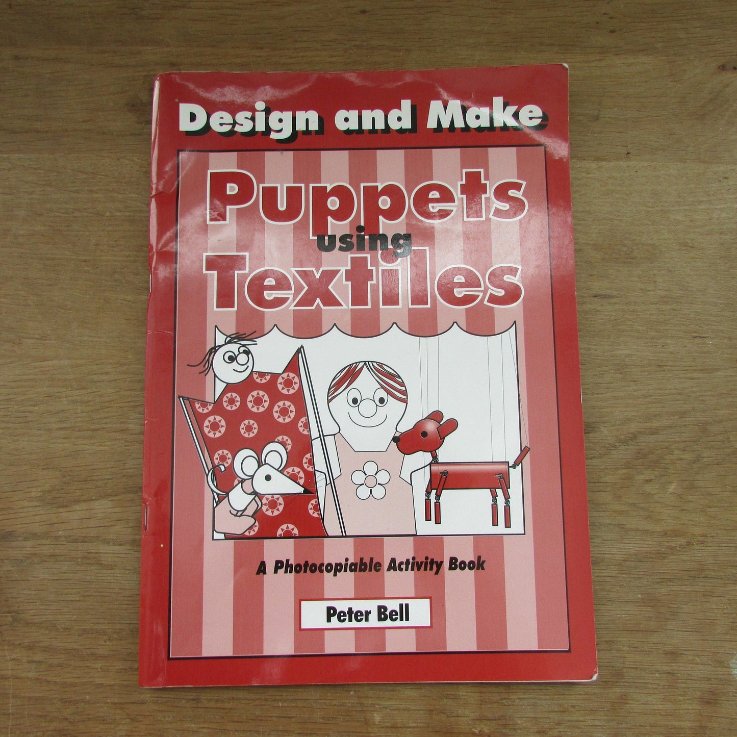 Design & Make Puppets using Textiles; a photocopiable activity book, by Peter Bell (Softback, 1996)