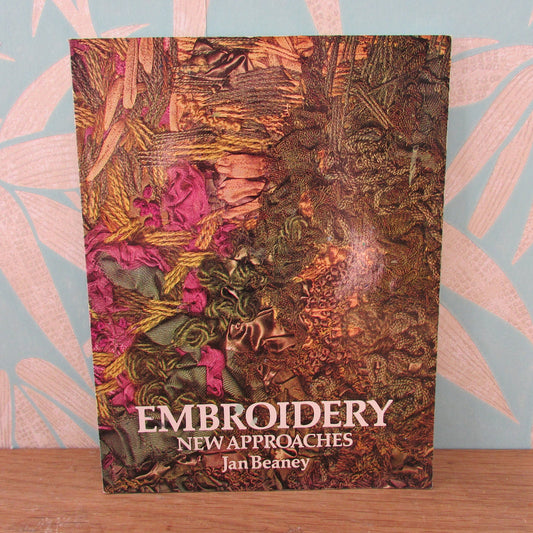 Embroidery New Approaches, by Jan Beaney (Softback, 1980s)