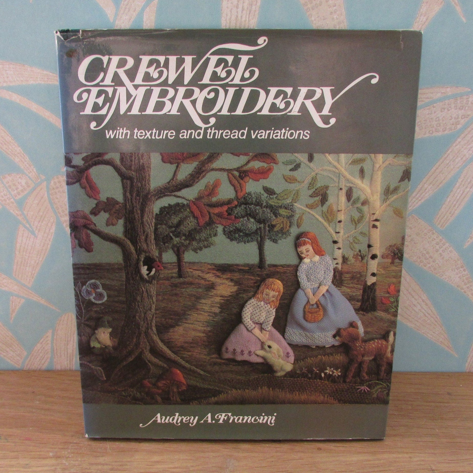 Crewel Embroidery with Texture & Thread Variations, by Audrey A. Francini (Hardback, 1979)