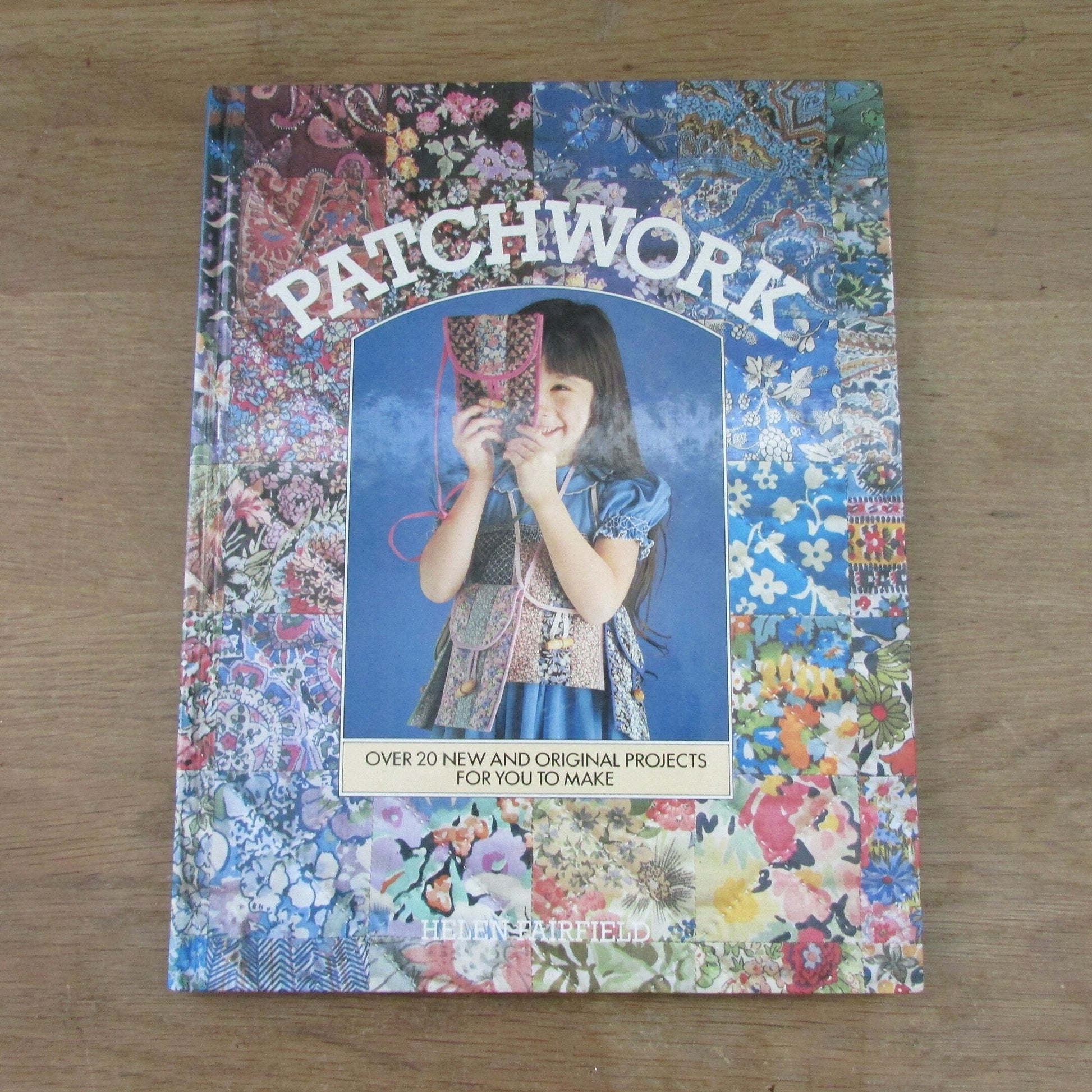 Patchwork: over 20 new & original projects for you to make, by Helen Fairfield (Hardback, 1982)