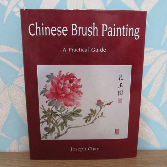 Chinese Brush Painting: a practical guide, by Joseph Chan (Hardback, 1991)