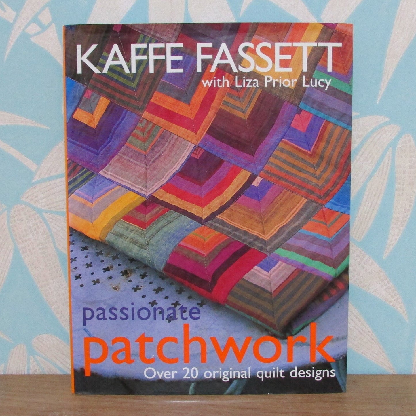 Kaffe Fassett, with Liza Prior Lucy, Passionate Patchwork: over 20 original quilt designs (Hardback, 2001)