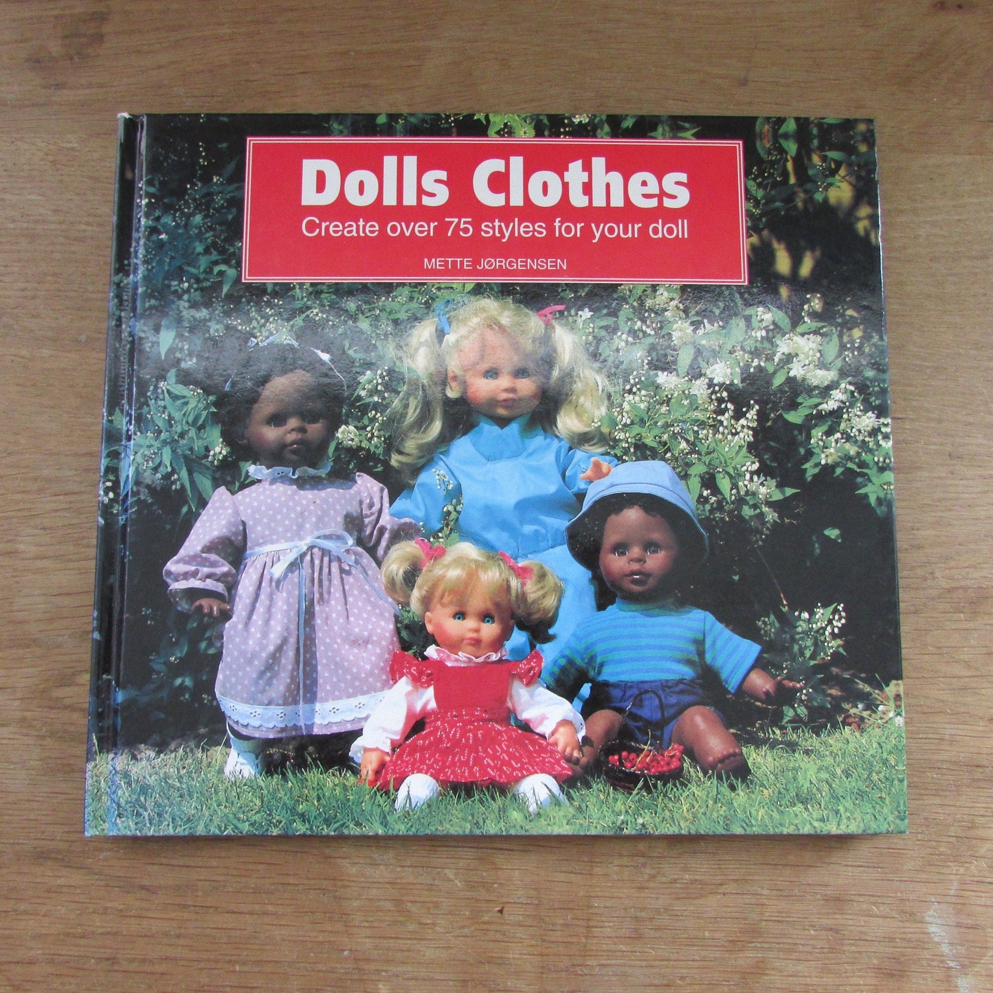 Dolls Clothes: Create Over 75 Styles For Your Doll, by Mette Jorgensen (Hardcover, 1997)