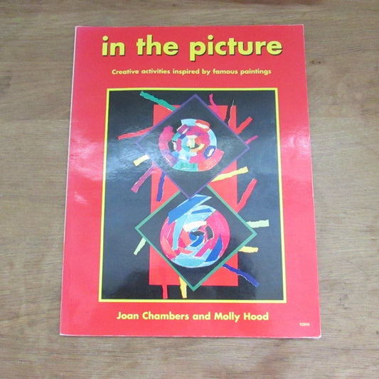 In The Picture: creative activities inspired by famous paintings, by Joan Chambers & Molly Hood (Softback, 1999)