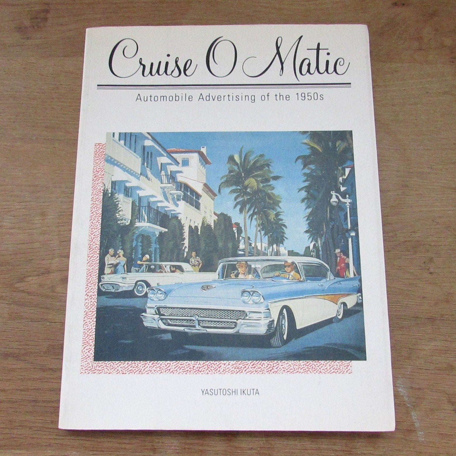 Cruise O Matic Automobile Advertising of the 1950s, by Yasutoshi Ikuta (Softback, 1988)