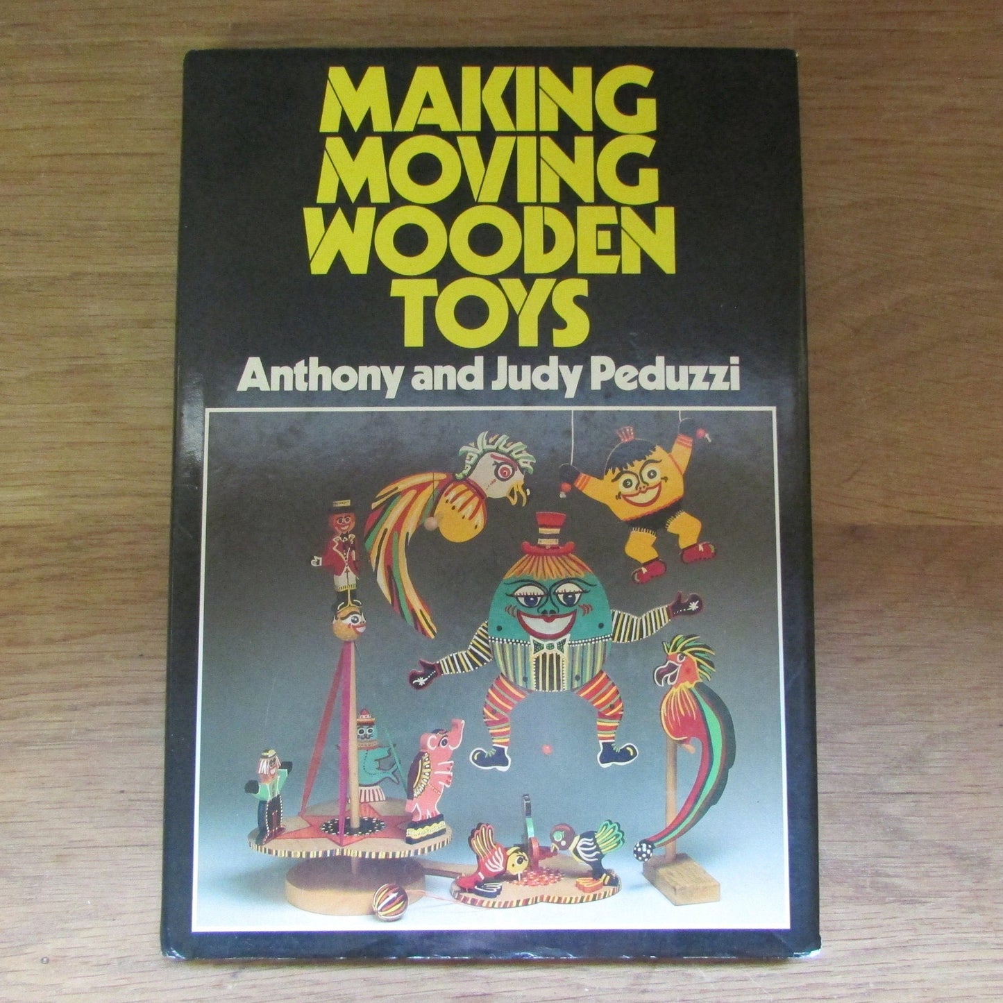 Making Moving Wooden Toys, by Anthony & Judy Peduzzi (Hardback, 1985)