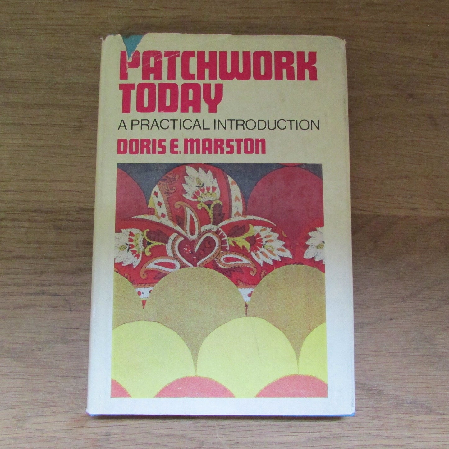 Patchwork Today: a Practical Introduction , by Doris E. Marston (Hardback, 1968)