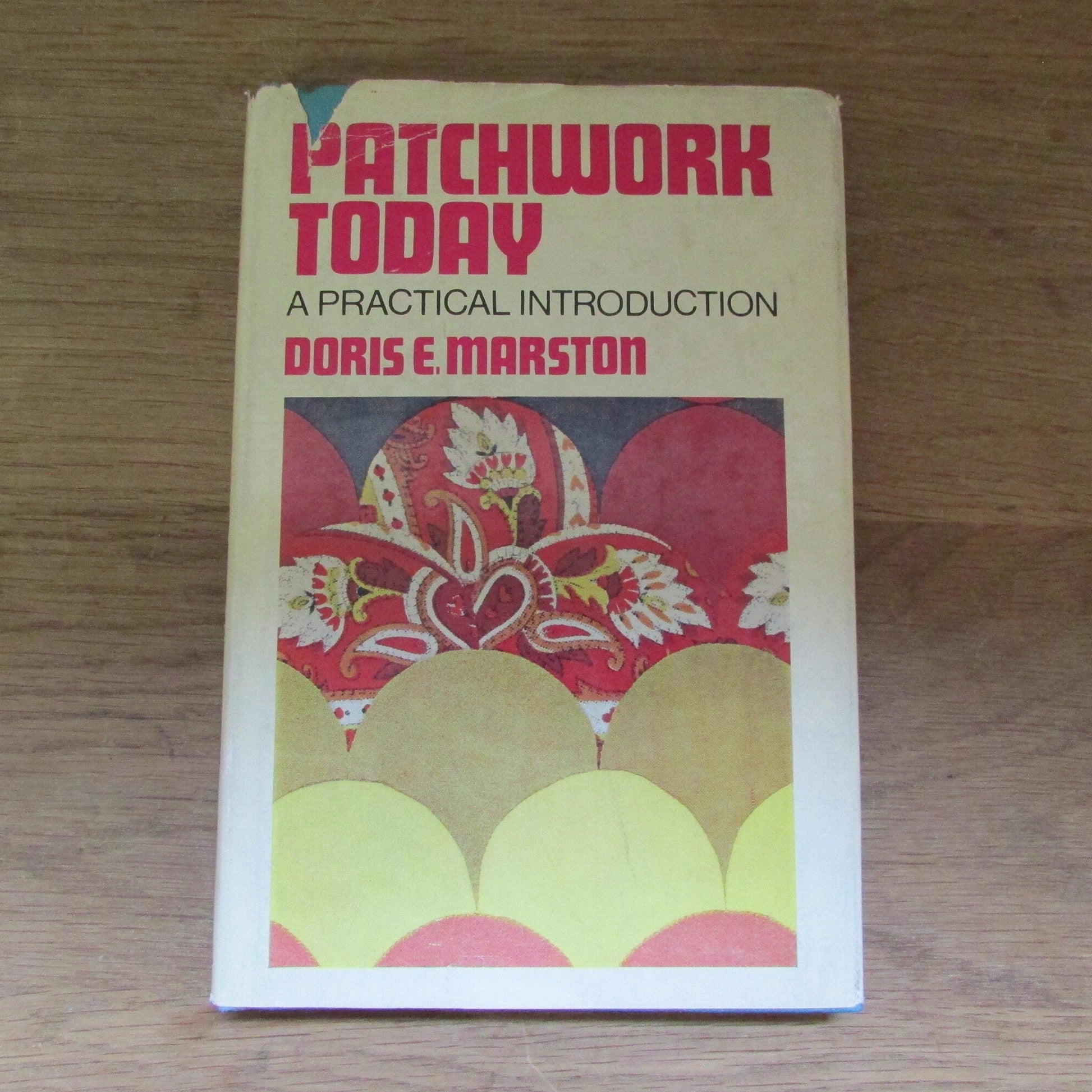 Patchwork Today: a Practical Introduction , by Doris E. Marston (Hardback, 1968)