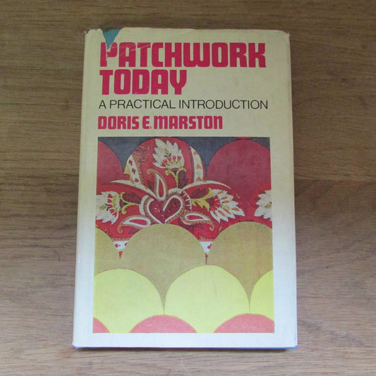 Patchwork Today: a Practical Introduction , by Doris E. Marston (Hardback, 1968)