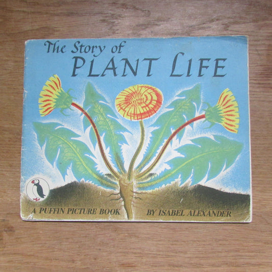 The Story of Plant Life, by Isabel Alexander (Softback, 1946)