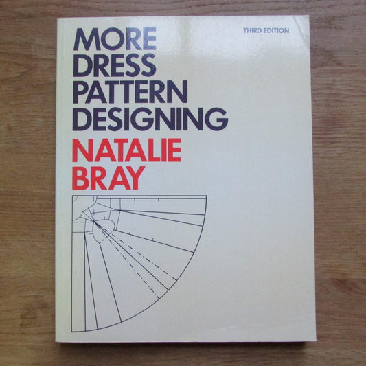 More Dress Pattern Designing, by Natalie Bray (Softback, 1982)