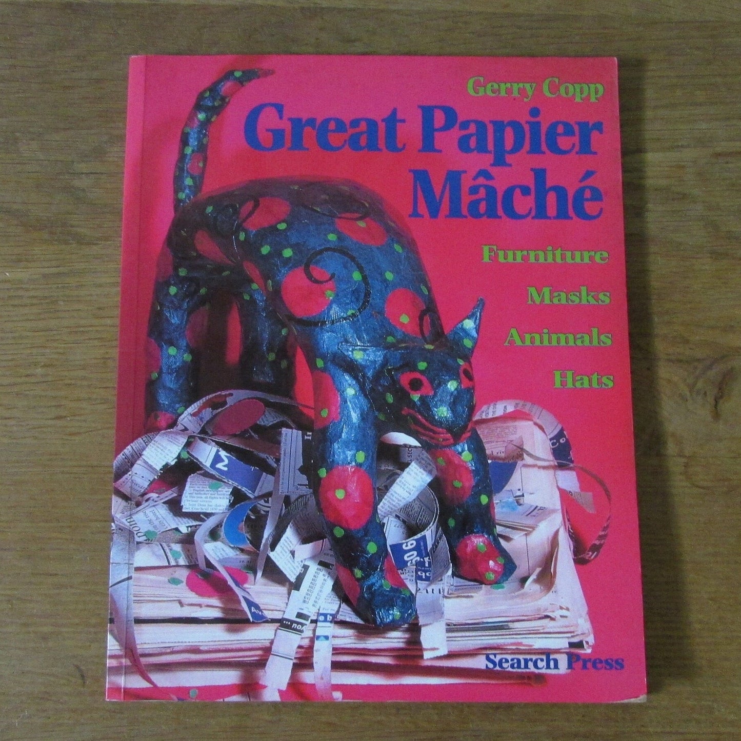 Great Papier Mache; furniture, masks, animals & hats, by Gerry Copp (Softback, 1997)