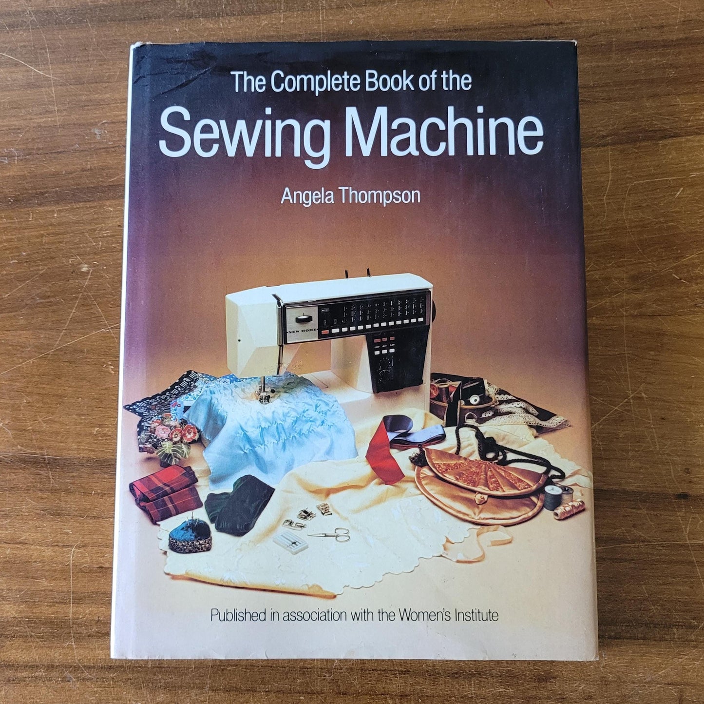 The Complete Book of the Sewing Machine, by Angela Thompson (Hardback, 1980)