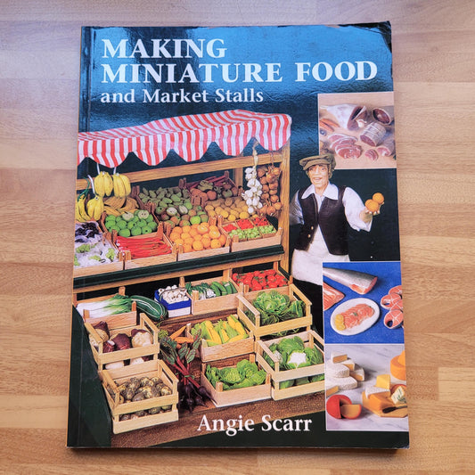 Making Miniature Food & Market Stalls, by Angie Scarr, signed by author (Softback, 2002)