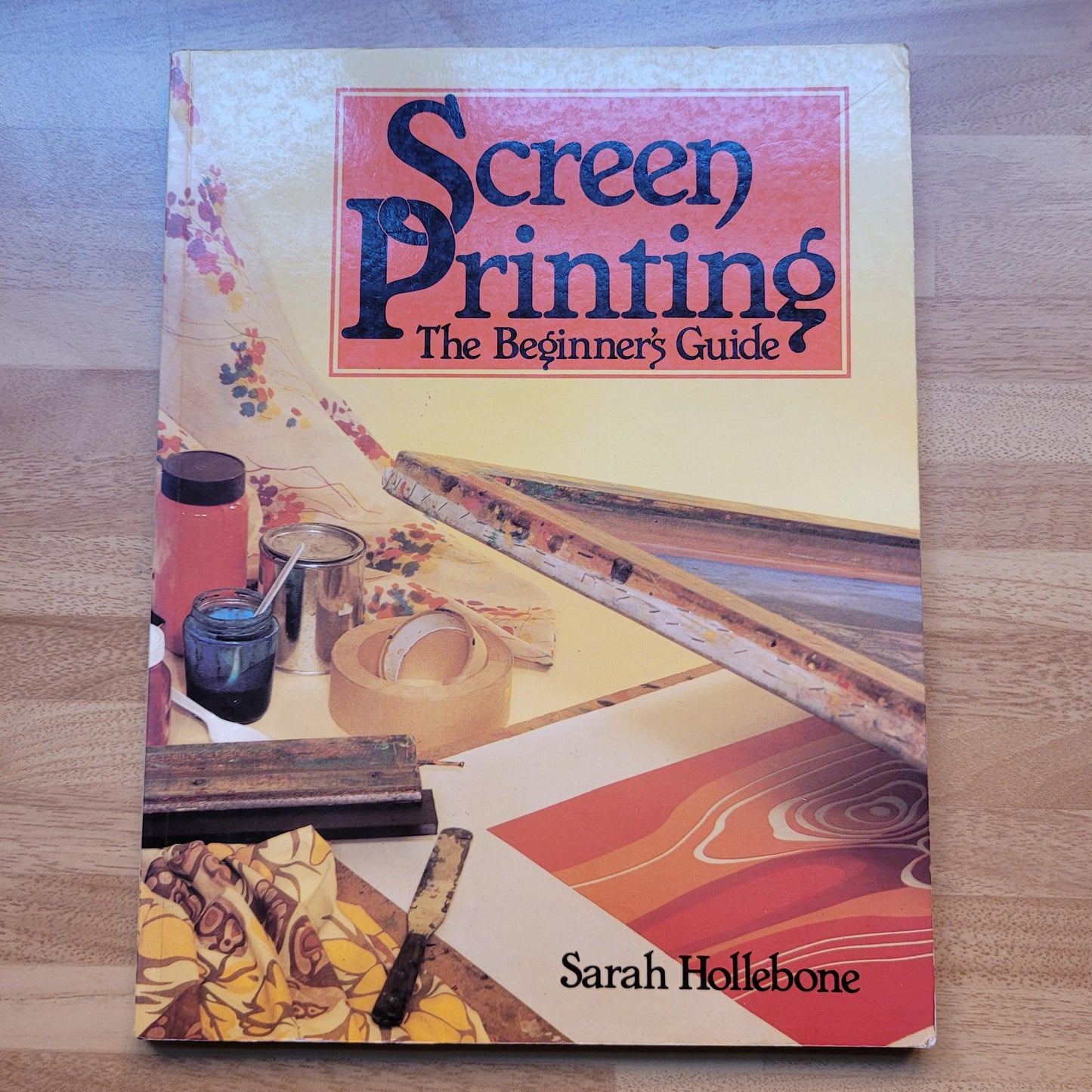 Screenprinting - The Beginner's Guide, by Sarah Hollebone (Softback, 1987)
