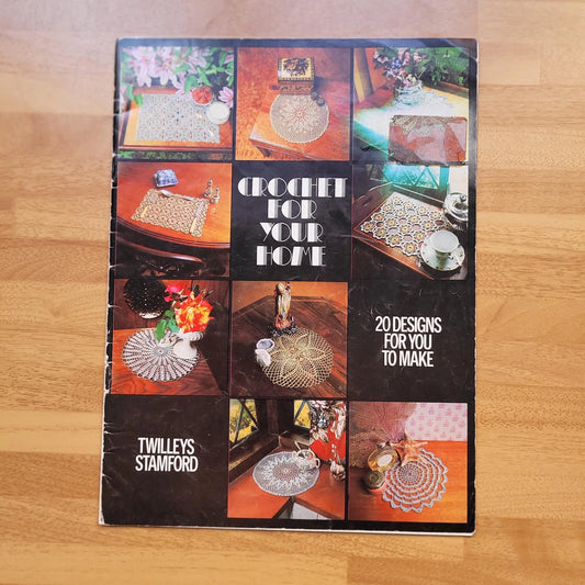 1976 Twilleys Stamford Crochet for Your Home; 20 designs for you to make