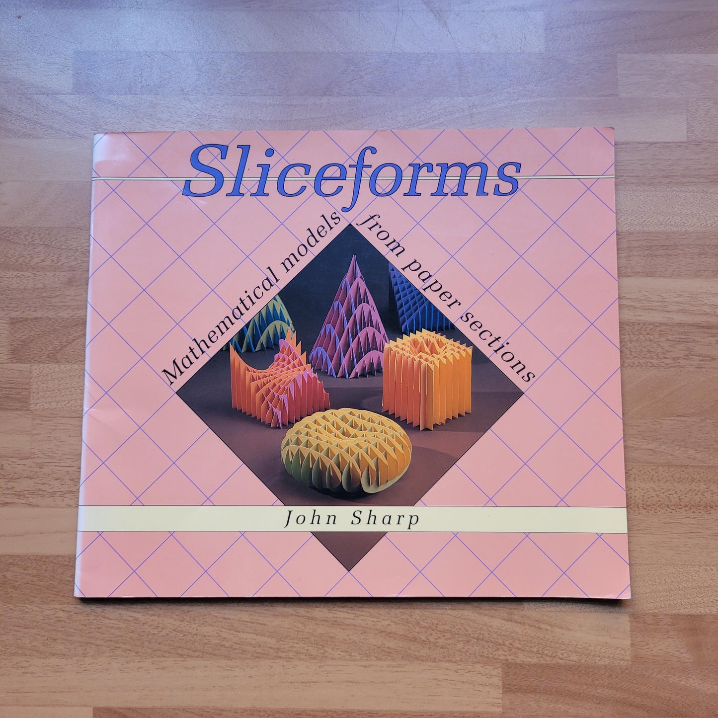 Sliceforms: Mathematical models from paper sections, by John Sharp (Softback, 1995)