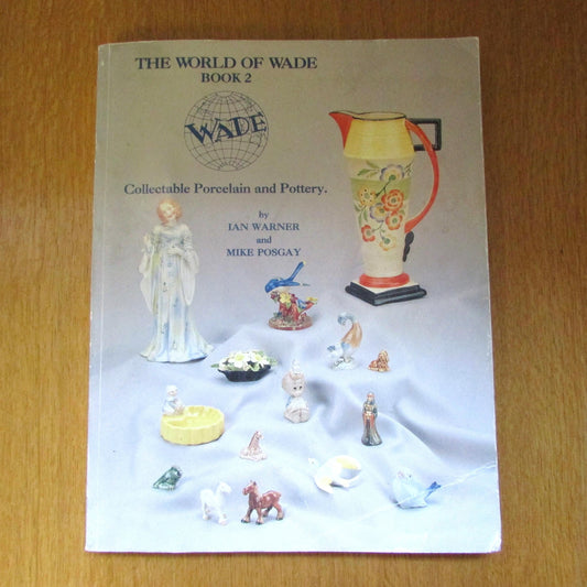 The World of Wade book 2: Collectable Porcelain & Pottery, by Ian Warner and Mike Porgay (Softback, 1994)