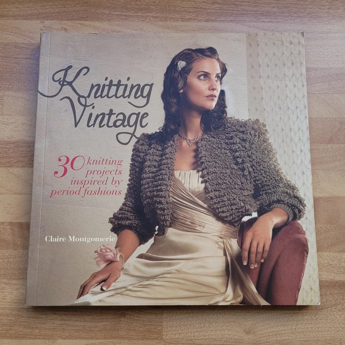Knitting Vintage: 30 knitting projects inspired by period fashions, by Claire Montgomerie (Softback, 2011)