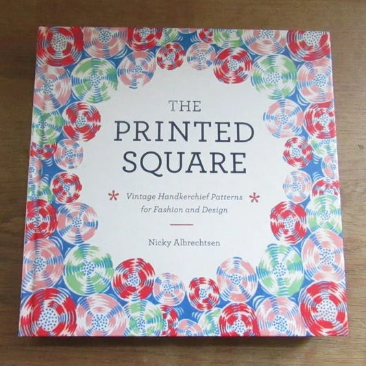 The Printed Square: vintage handkerchief patterns, by Nicky Albrechsten (Hardback, 2012)