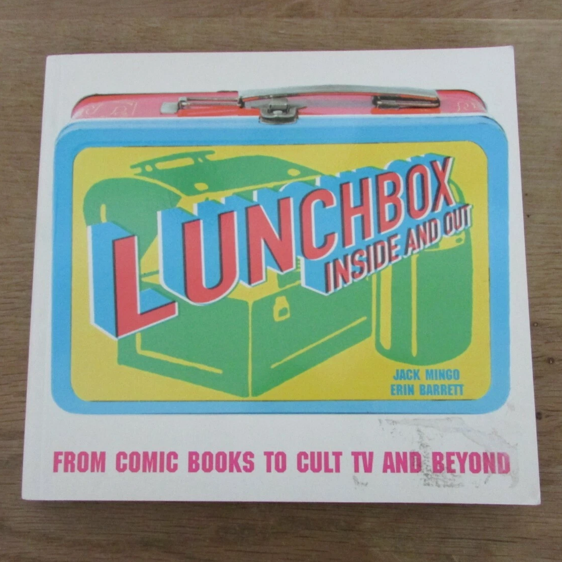 Lunchbox Inside & Out: from Comic Books to Cult TV and Beyond, by Erin Barrett & Jack Mingo (Softback, 2004)